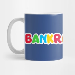 Bankrupt R Us Mug